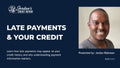 Late Payments & Your Credit